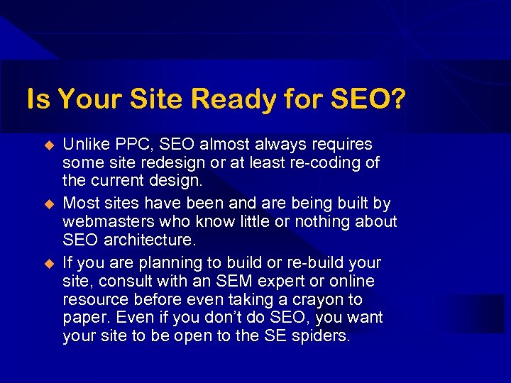 Is Your Site Ready for SEO? u u u Unlike PPC, SEO almost always