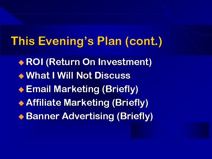 This Evening’s Plan (cont. ) u ROI (Return On Investment) u What I Will