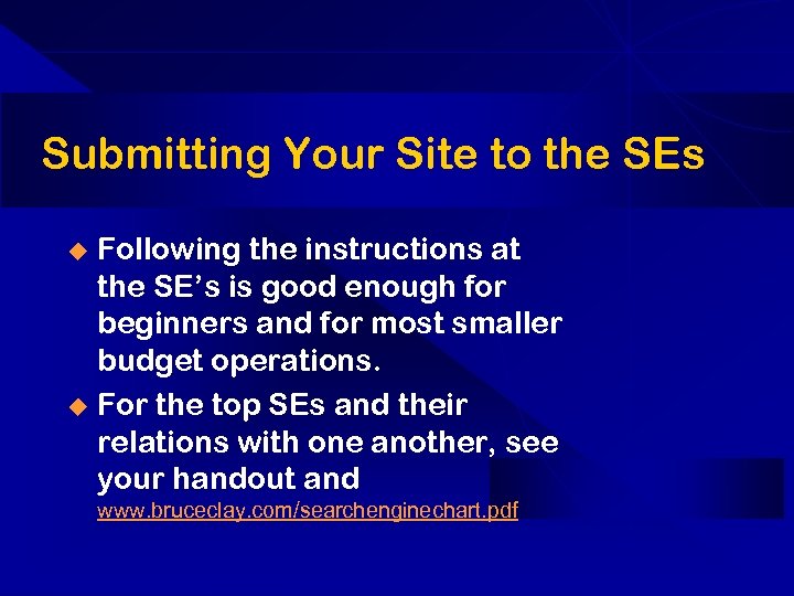 Submitting Your Site to the SEs Following the instructions at the SE’s is good