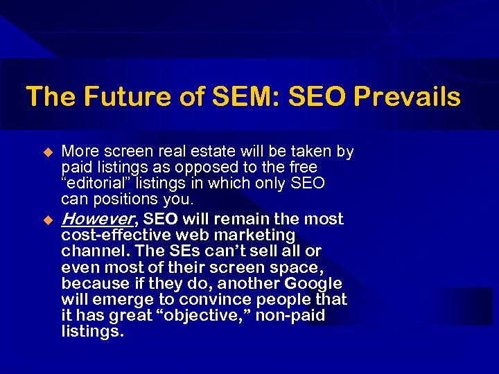 The Future of SEM: SEO Prevails u u More screen real estate will be