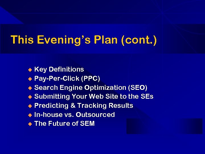 This Evening’s Plan (cont. ) Key Definitions u Pay-Per-Click (PPC) u Search Engine Optimization