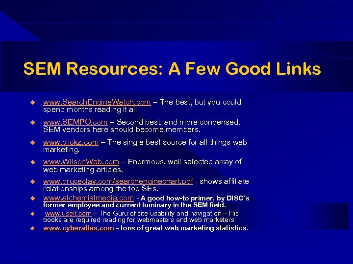 SEM Resources: A Few Good Links u www. Search. Engine. Watch. com – The
