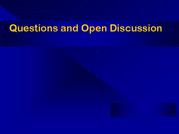 Questions and Open Discussion 
