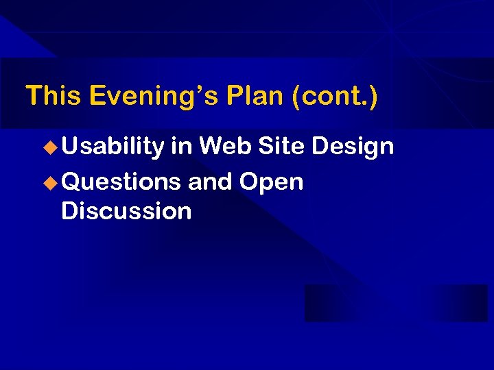 This Evening’s Plan (cont. ) u Usability in Web Site Design u Questions and