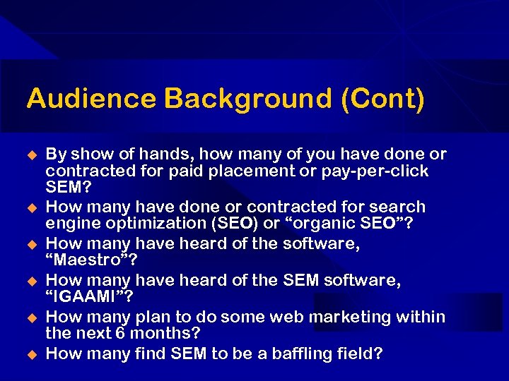 Audience Background (Cont) u u u By show of hands, how many of you