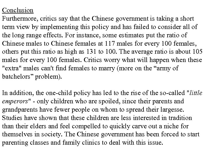 Conclusion Furthermore, critics say that the Chinese government is taking a short term view