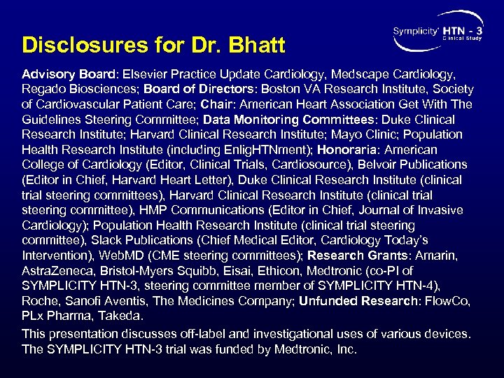 Disclosures for Dr. Bhatt Advisory Board: Elsevier Practice Update Cardiology, Medscape Cardiology, Regado Biosciences;