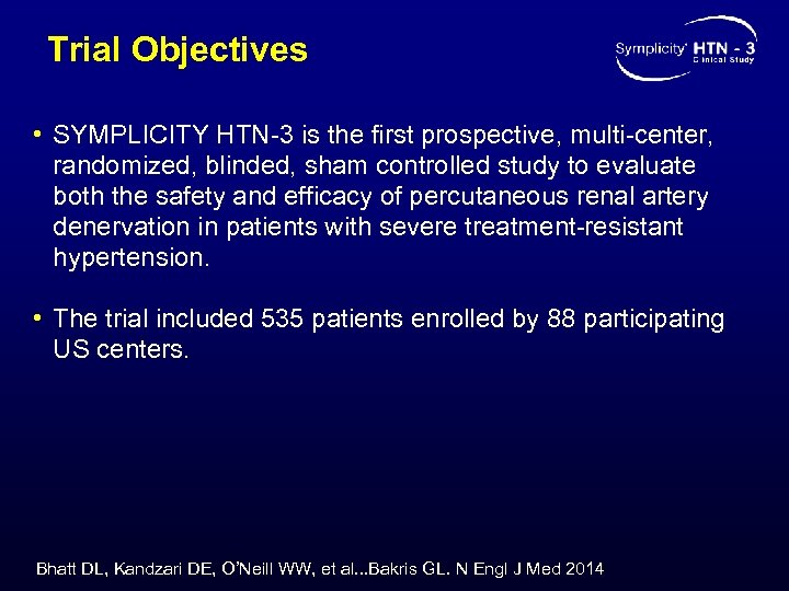 Trial Objectives • SYMPLICITY HTN-3 is the first prospective, multi-center, randomized, blinded, sham controlled