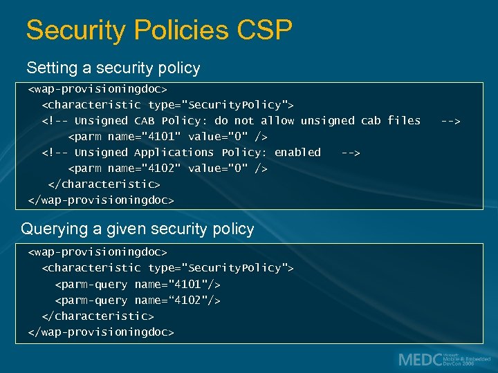 Security Policies CSP Setting a security policy <wap-provisioningdoc> <characteristic type="Security. Policy"> <!-- Unsigned CAB