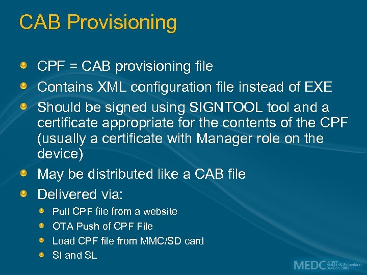 CAB Provisioning CPF = CAB provisioning file Contains XML configuration file instead of EXE
