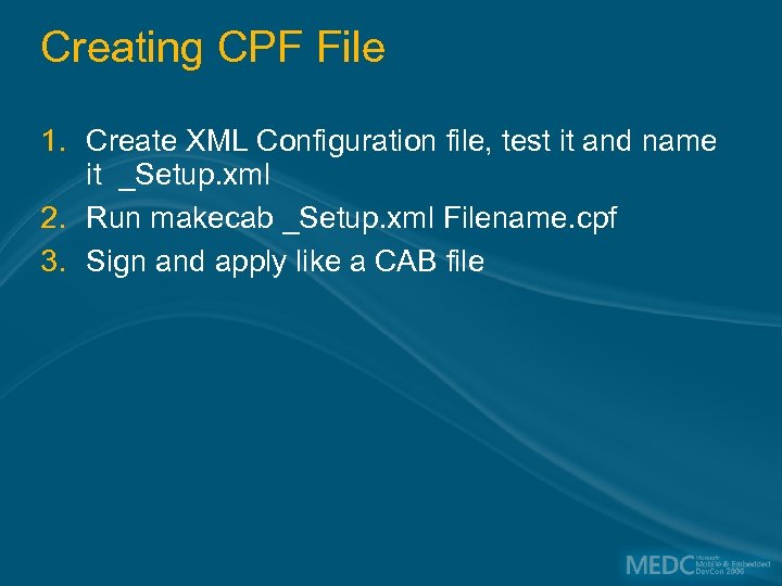 Creating CPF File 1. Create XML Configuration file, test it and name it _Setup.