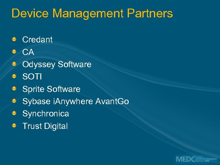 Device Management Partners Credant CA Odyssey Software SOTI Sprite Software Sybase i. Anywhere Avant.
