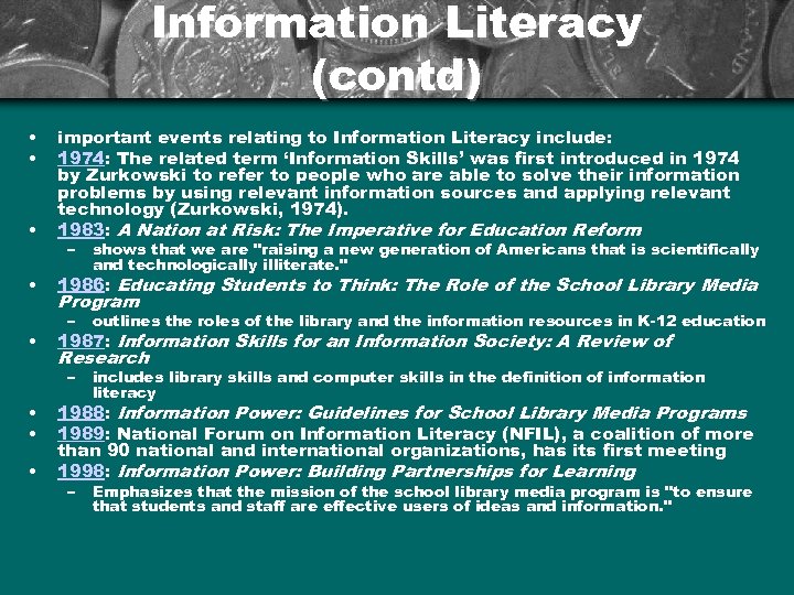 Information Literacy (contd) • • • important events relating to Information Literacy include: 1974: