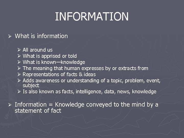 INFORMATION Ø What is information Ø All around us Ø What is apprised or