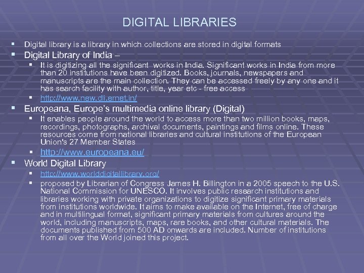 DIGITAL LIBRARIES § Digital library is a library in which collections are stored in