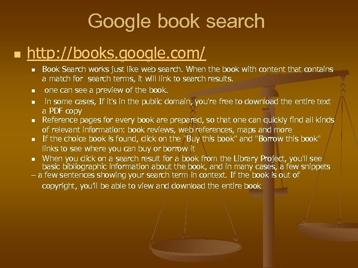 Google book search n http: //books. google. com/ Book Search works just like web