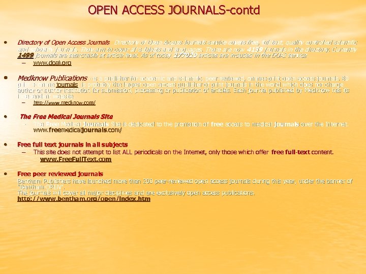 OPEN ACCESS JOURNALS-contd • Directory of Open Access Journals service covers free, full text,