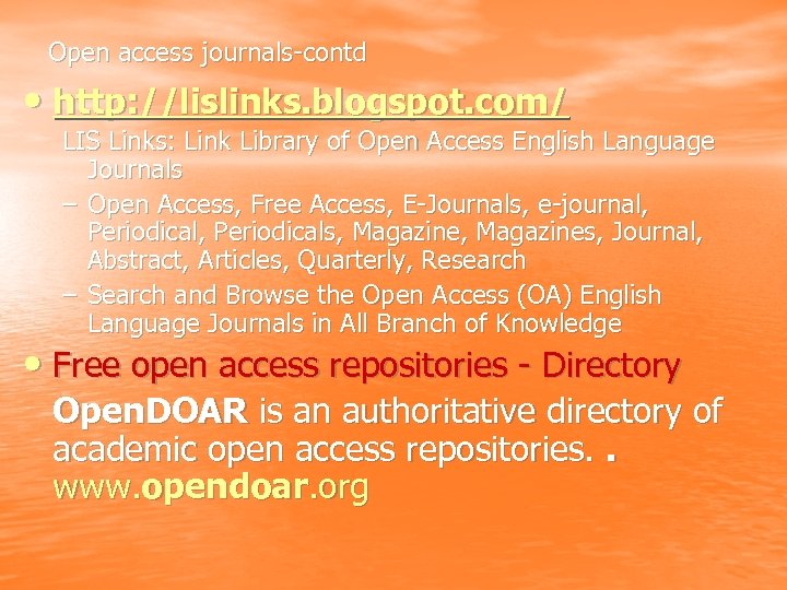 Open access journals-contd • http: //lislinks. blogspot. com/ LIS Links: Link Library of Open