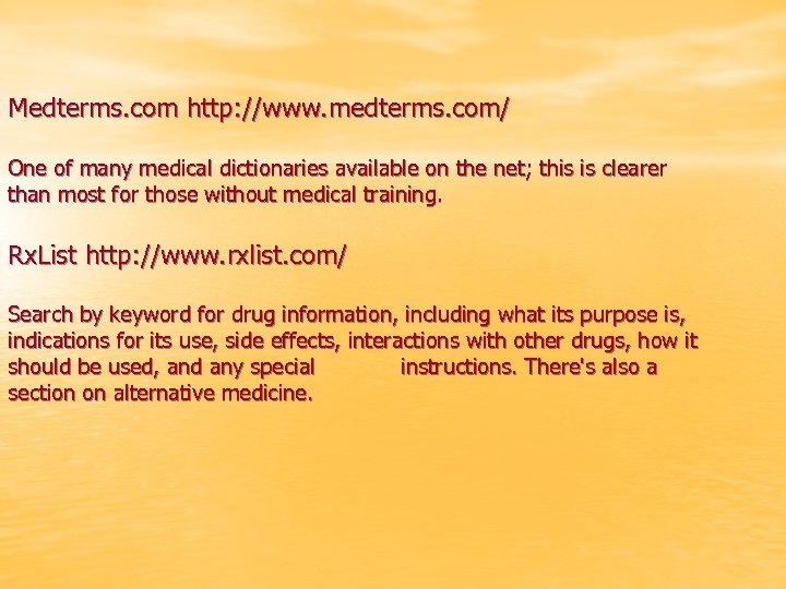 Medterms. com http: //www. medterms. com/ One of many medical dictionaries available on the