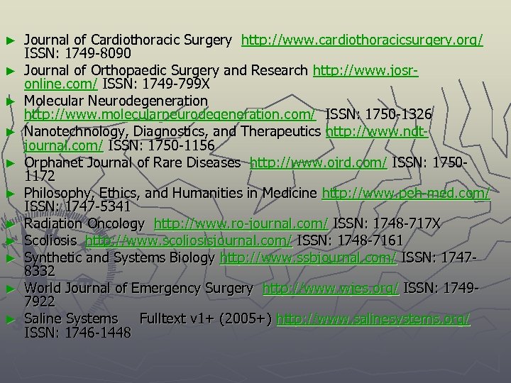 ► ► ► Journal of Cardiothoracic Surgery http: //www. cardiothoracicsurgery. org/ ISSN: 1749 -8090