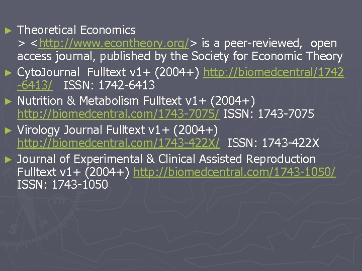 Theoretical Economics > <http: //www. econtheory. org/> is a peer-reviewed, open access journal, published