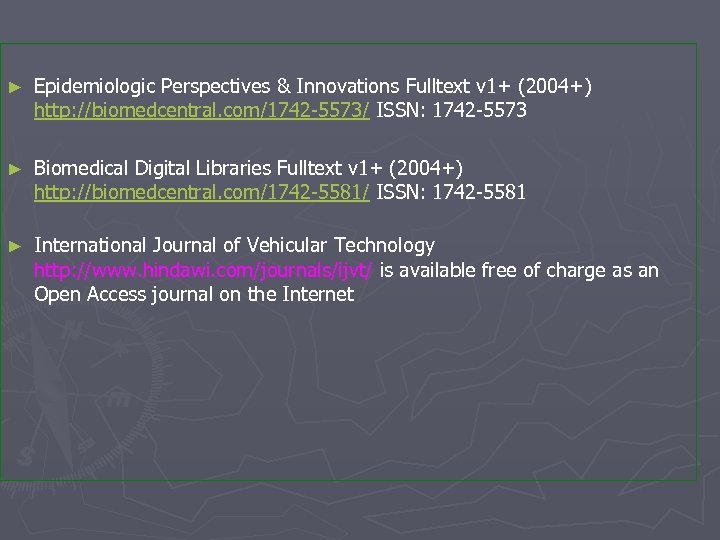 ► Epidemiologic Perspectives & Innovations Fulltext v 1+ (2004+) http: //biomedcentral. com/1742 -5573/ ISSN: