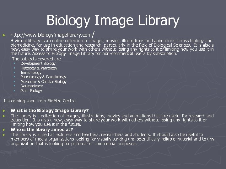 Biology Image Library ► http: //www. biologyimagelibrary. com/ A virtual library is an online