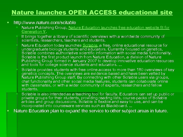 Nature launches OPEN ACCESS educational site § http: //www. nature. com/scitable § Nature Publishing