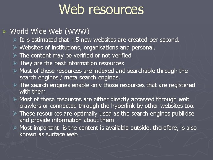 Web resources Ø World Wide Web (WWW) Ø It is estimated that 4. 5