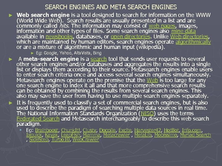 SEARCH ENGINES AND META SEARCH ENGINES ► Web search engine is a tool designed