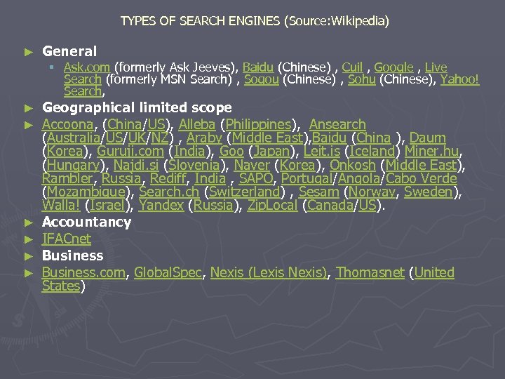 TYPES OF SEARCH ENGINES (Source: Wikipedia) ► General ► ► Geographical limited scope Accoona,