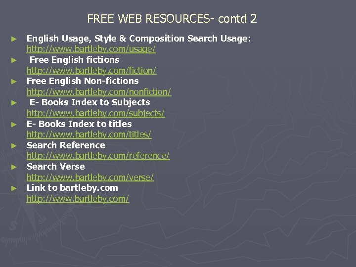 FREE WEB RESOURCES- contd 2 ► ► ► ► English Usage, Style & Composition