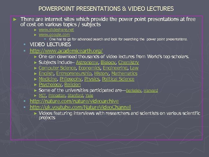 POWERPOINT PRESENTATIONS & VIDEO LECTURES ► There are internet sites which provide the power