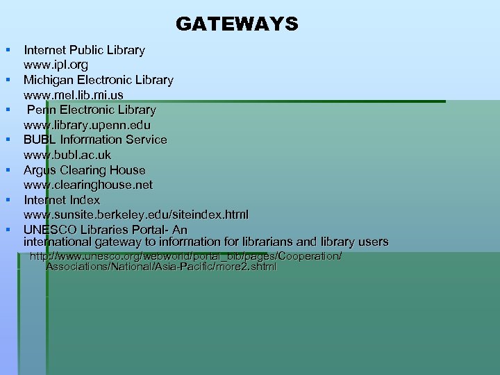 GATEWAYS § Internet Public Library www. ipl. org § Michigan Electronic Library www. mel.