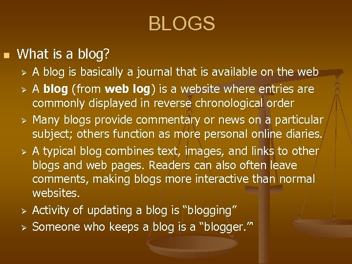 BLOGS n What is a blog? Ø Ø Ø A blog is basically a