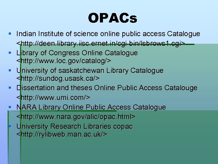 OPACs § Indian Institute of science online public access Catalogue <http: //deen. library. iisc.