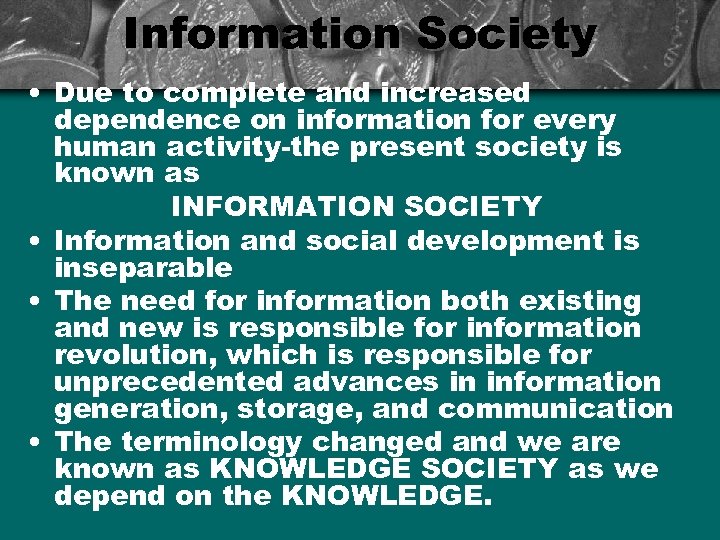 Information Society • Due to complete and increased dependence on information for every human