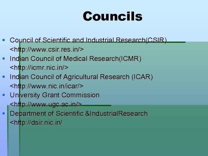 Councils § Council of Scientific and Industrial Research(CSIR) <http: //www. csir. res. in/> §