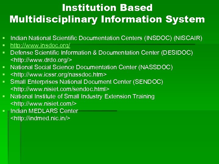 Institution Based Multidisciplinary Information System § § § § Indian National Scientific Documentation Centers