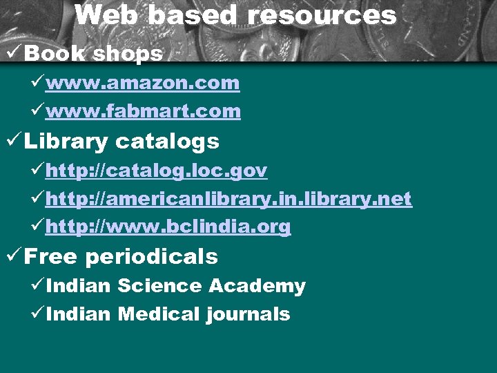 Web based resources ü Book shops üwww. amazon. com üwww. fabmart. com ü Library