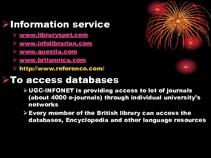 Ø Information service Ø Ø Ø www. libraryspot. com www. infolibrarian. com www. questia.