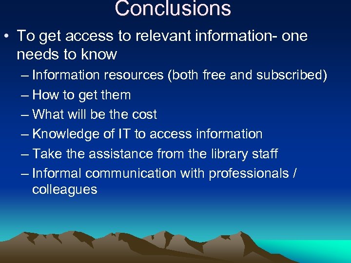 Conclusions • To get access to relevant information- one needs to know – Information