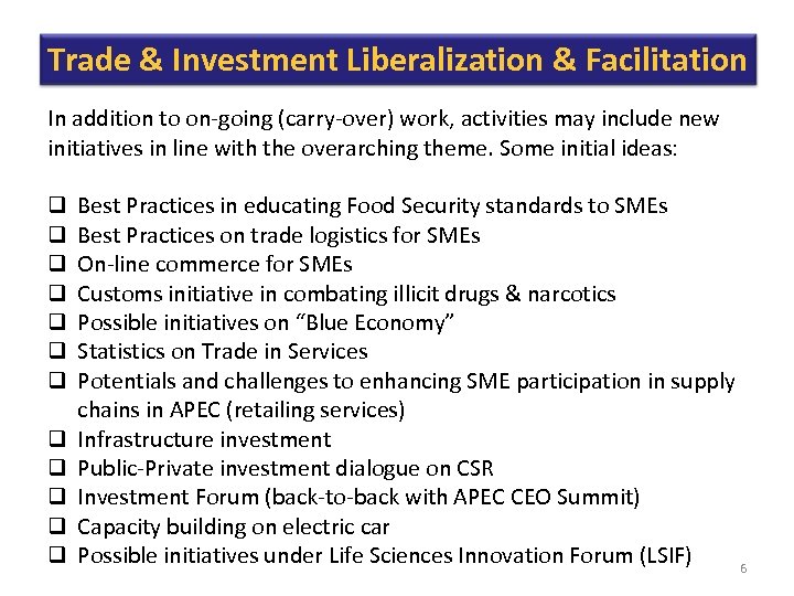 Trade & Investment Liberalization & Facilitation In addition to on-going (carry-over) work, activities may