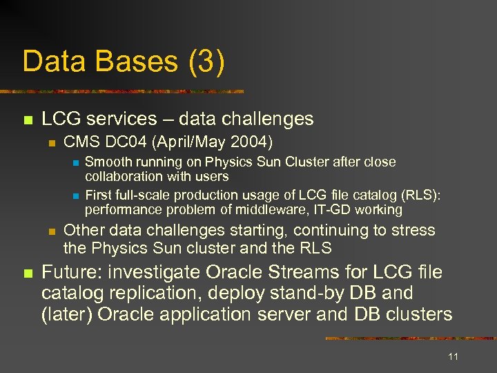 Data Bases (3) n LCG services – data challenges n CMS DC 04 (April/May