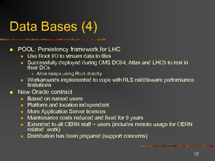 Data Bases (4) n POOL: Persistency framework for LHC n n Use Root I/O
