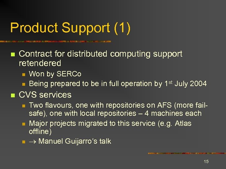 Product Support (1) n Contract for distributed computing support retendered n n n Won