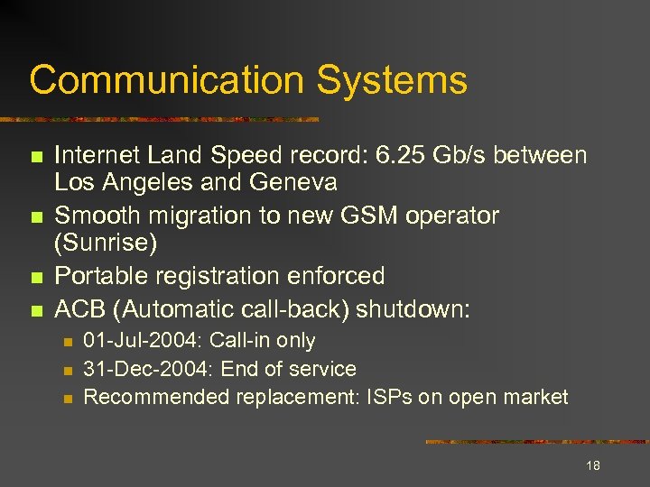 Communication Systems n n Internet Land Speed record: 6. 25 Gb/s between Los Angeles