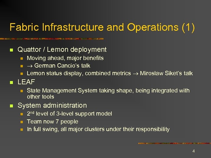 Fabric Infrastructure and Operations (1) n Quattor / Lemon deployment n n LEAF n