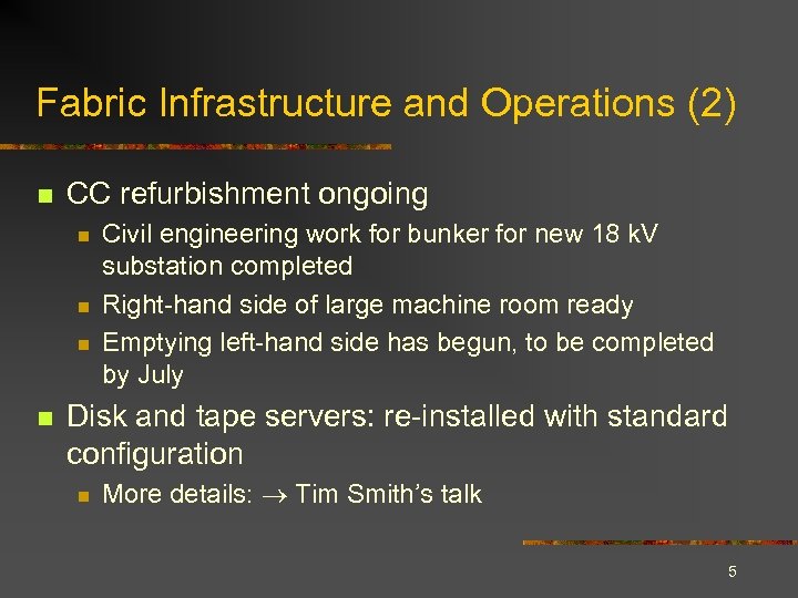 Fabric Infrastructure and Operations (2) n CC refurbishment ongoing n n Civil engineering work
