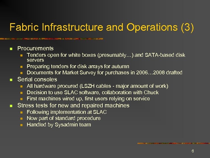 Fabric Infrastructure and Operations (3) n Procurements n n Serial consoles n n Tenders
